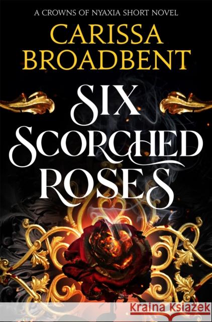 Six Scorched Roses Carissa Broadbent 9781035051786 Pan Macmillan