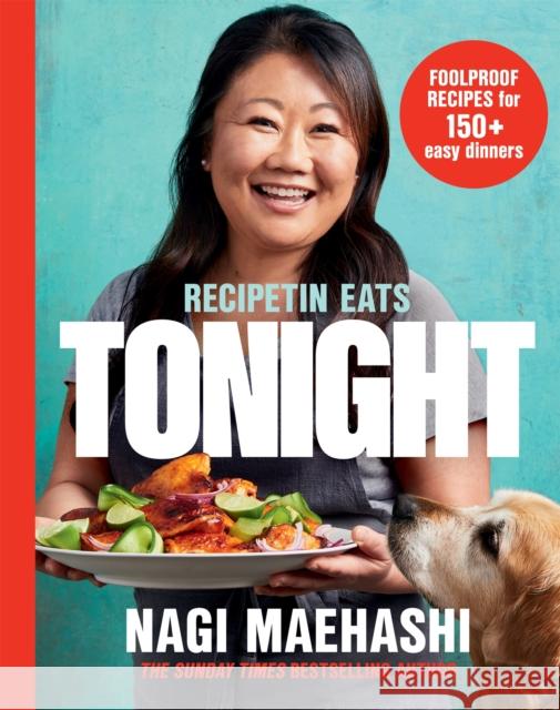 RecipeTin Eats: Tonight: Foolproof Recipes for 150+ Easy Dinners Nagi Maehashi 9781035051861 Pan Macmillan