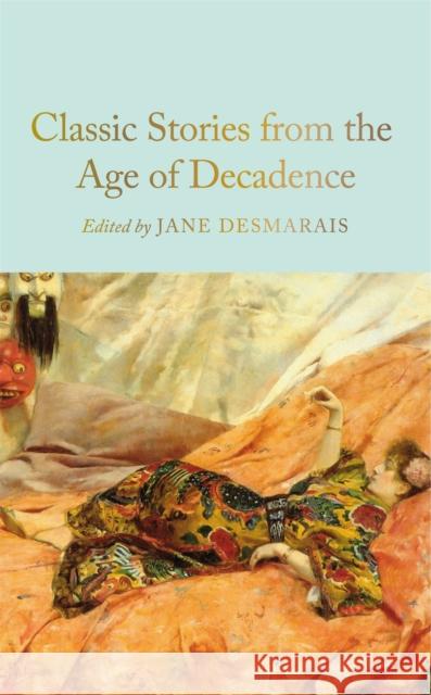 Classic Stories from the Age of Decadence  9781035052783 Pan Macmillan