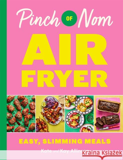 Pinch of Nom Air Fryer: Easy, Slimming Meals Kate Allinson 9781035054565 Pan Macmillan