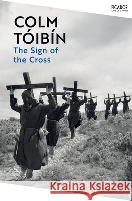 The Sign of the Cross: Travels in Catholic Europe Colm Toibin 9781035055012