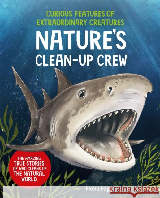 Curious Features of Extraordinary Creatures: Clean-Up Crew Fiona Fogg 9781035055364 Pan Macmillan