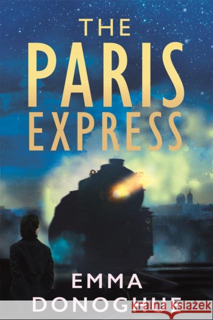 The Paris Express Emma Donoghue 9781035057269