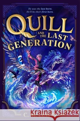 Quill and the Last Generation C. M. Lewis 9781035060610 Pan Macmillan