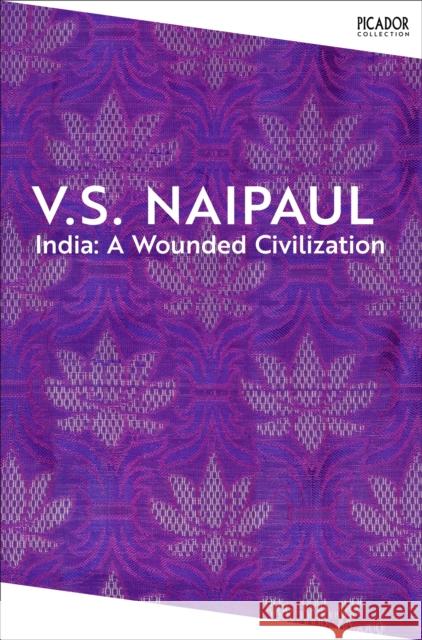 India: A Wounded Civilization V.S. Naipaul 9781035061198 Pan Macmillan