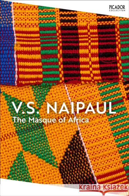The Masque of Africa V.S. Naipaul 9781035061730 Pan Macmillan