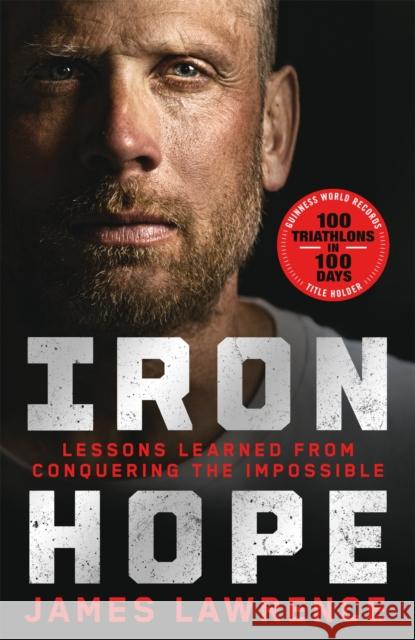 Iron Hope: Lessons Learned from Conquering the Impossible James Lawrence 9781035062249