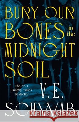 Bury Our Bones in the Midnight Soil V. E. Schwab 9781035064649 Pan Macmillan