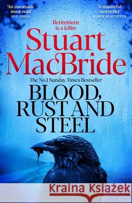 Blood, Rust and Steel Stuart MacBride 9781035064991