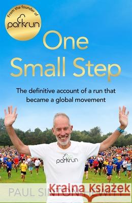 One Small Step: The incredible story of parkrun Paul Sinton-Hewitt 9781035065042