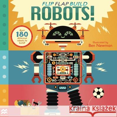 Flip, Flap, Build: Robots MacMillan Children's Books Ben Newman 9781035065578 MacMillan Children's Books