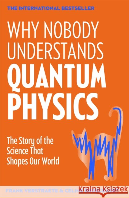 Why Nobody Understands Quantum Physics Celine Broeckaert 9781035065882