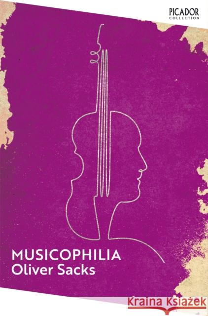 Musicophilia: Tales of Music and the Brain Oliver Sacks 9781035068371 Pan Macmillan