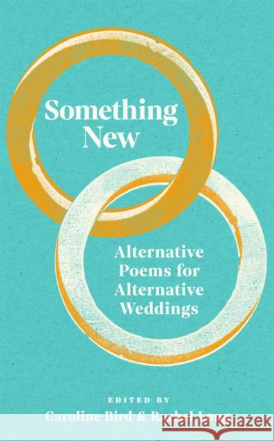 Something New: Alternative Poems for Alternative Weddings Caroline Bird 9781035069170