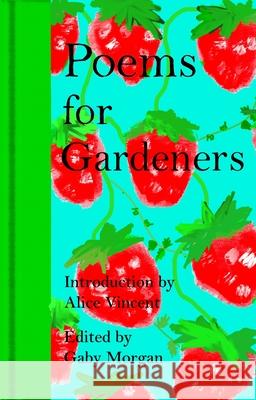Poems for Gardeners Gaby Morgan Gaby Morgan 9781035073238
