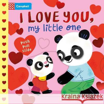 I Love You, My Little One: A Push Pull, Slide Book Campbell Books 9781035075041