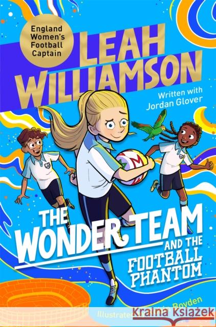 The Wonder Team and the Football Phantom Jordan Glover 9781035079803 Pan Macmillan