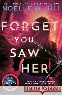 Forget You Saw Her Noelle W. Ihli 9781035080045