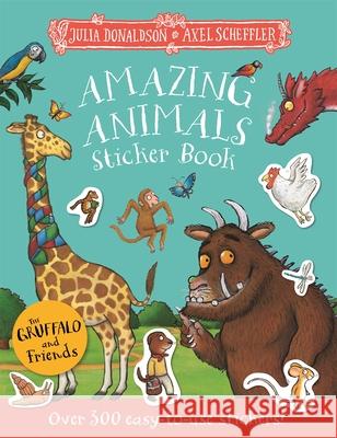 The Gruffalo and Friends: Amazing Animals Sticker Book Julia Donaldson 9781035082186