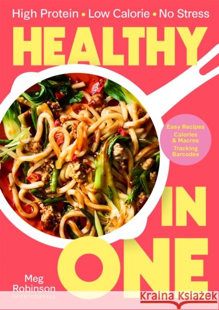 Healthy in One: High Protein, Low Calorie, No Stress Meg Robinson 9781035088225 Bluebird