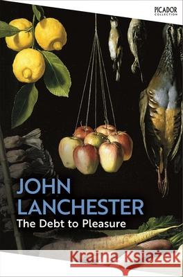 The Debt To Pleasure John Lanchester 9781035091386