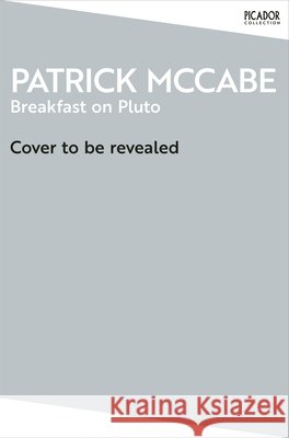 Breakfast on Pluto Patrick McCabe 9781035091430