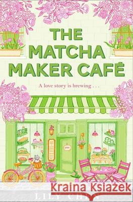 The Matcha Maker Cafe Lily Chen 9781035099573