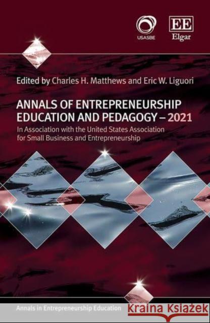 Annals of Entrepreneurship Education and Pedagogy - 2021 Eric W. Liguori 9781035300266