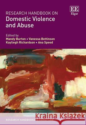 Research Handbook on Domestic Violence and Abuse Mandy Burton, Vanessa Bettinson, Kayliegh Richardson 9781035300631