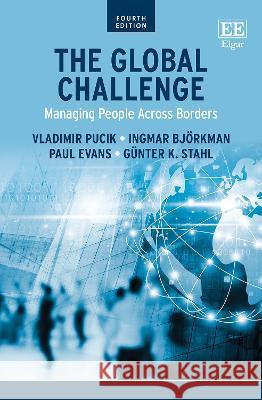 The Global Challenge: Managing People Across Borders Vladimir Pucik Ingmar Bjoerkman Paul Evans 9781035300730 Edward Elgar Publishing Ltd