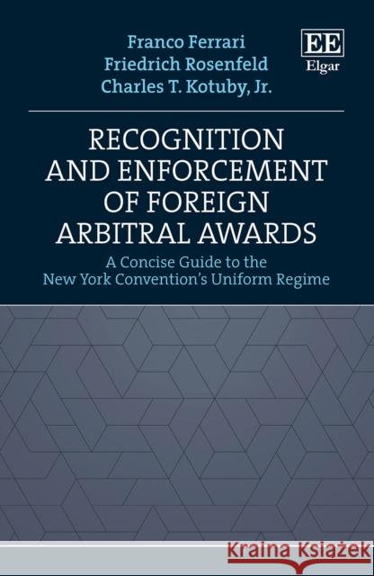 Recognition and Enforcement of Foreign Arbitral Awards Charles Kotuby 9781035302062 Edward Elgar Publishing Ltd