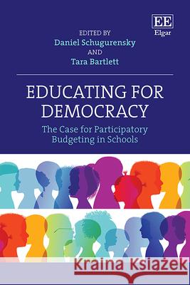 Educating for Democracy – The Case for Participatory Budgeting in Schools Daniel Schugurensky, Tara Bartlett 9781035302161