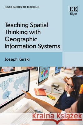 Teaching Spatial Thinking with Geographic Information Systems Joseph Kerski 9781035302260