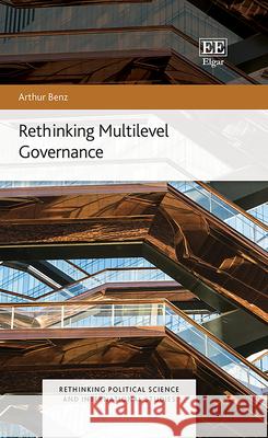 Rethinking Multilevel Governance Arthur Benz 9781035306282