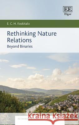 Rethinking Nature Relations – Beyond Binaries E. C.h. Keskitalo 9781035306329