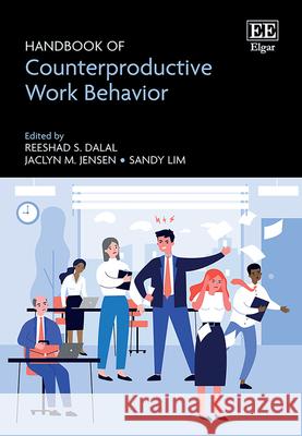 Handbook of Counterproductive Work Behavior Reeshad S. Dalal, Jaclyn M. Jensen, Sandy Lim 9781035306664