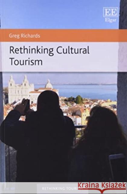 Rethinking Cultural Tourism Greg Richards 9781035306770