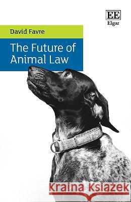 The Future of Animal Law David Favre 9781035309047