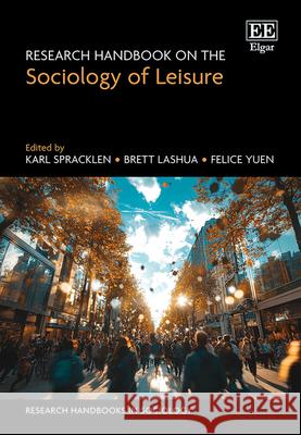 Research Handbook on the Sociology of Leisure Karl Spracklen, Brett Lashua, Felice Yuen 9781035312467