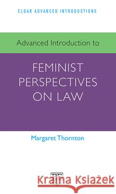 Advanced Introduction to Feminist Perspectives on Law Margaret Thornton 9781035313587