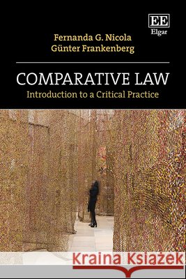 Comparative Law – Introduction to a Critical Practice Fernanda G. Nicola, Günter Frankenberg 9781035314935