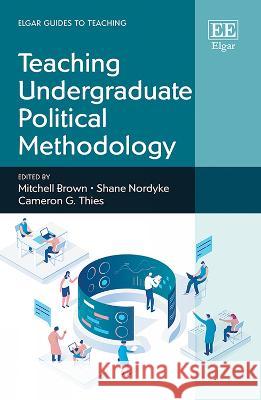 Teaching Undergraduate Political Methodology Mitchell Brown Shane Nordyke Cameron G. Thies 9781035316939