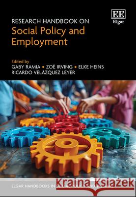 Research Handbook on Social Policy and Employment Gaby Ramia, Zoe Irving, Elke Heins 9781035317936 
