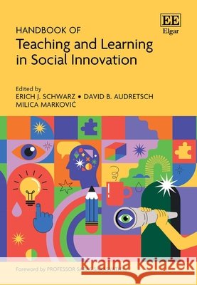Handbook of Teaching and Learning in Social Innovation Erich Schwarz, David B. Audretsch, Milica Markovi 9781035318292 