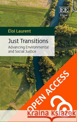 Just Transitions – Advancing Environmental and Social Justice Éloi Laurent 9781035318407