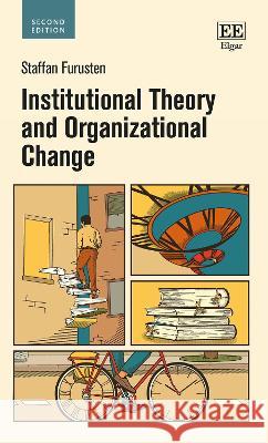 Institutional Theory and Organizational Change Staffan Furusten 9781035320424