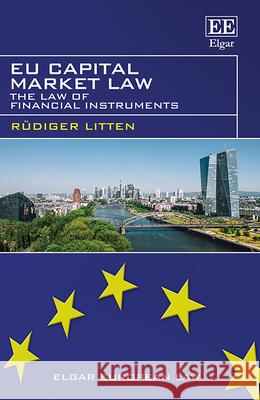 EU Capital Market Law: The Law of Financial Instruments Rüdiger Litten 9781035320820