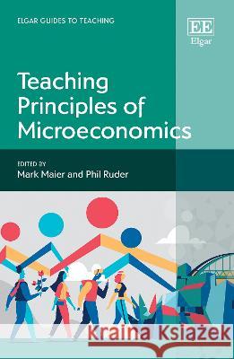 Teaching Principles of Microeconomics Mark Maier Phil Ruder  9781035323708 Edward Elgar Publishing Ltd