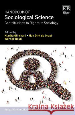 Handbook of Sociological Science – Contributions to Rigorous Sociology Klarita Gërxhani, Nan D. De Graaf, Werner Raub 9781035323814 