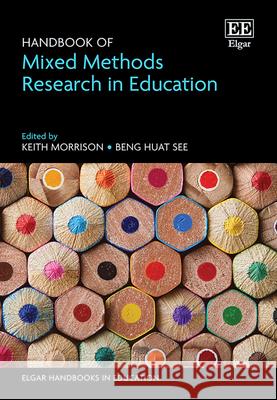 Handbook of Mixed Methods Research in Education Keith Morrison, Beng H. See 9781035326778